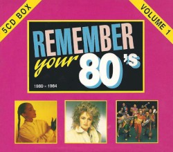 Remember Your 80’s: 1980–1984