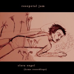 Rosepetal Jam / Home Recordings