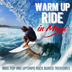 Warm Up Ride in Maui (Indie Pop and Uptempo Rock Buried Treasures)