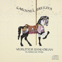Carousel Breezes: Wurlitzer Band Organ, Seabreeze Park