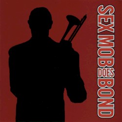 Sex Mob Does Bond