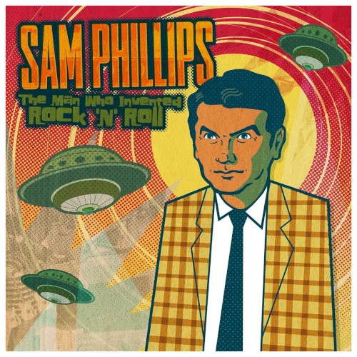 Sam Phillips: The Man Who Invented Rock ’n’ Roll