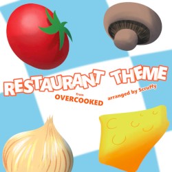 Restaurant (Overcooked) - arranged by Scruffy