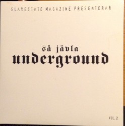 Slavestate Magazine presenterar: Så jävla underground, vol. 2