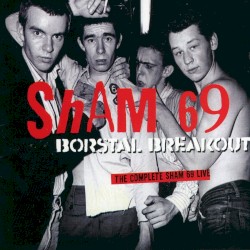 Borstal Breakout: The Complete Sham 69 Live