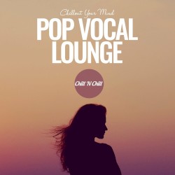 Pop Vocal Lounge (Chillout Your Mind)