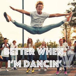 Better When I’m Dancin’