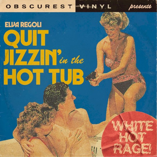 Quit Jizzin’ in the Hot Tub (White Hot Rage)