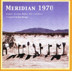 Meridian 1970: Protest, Sorrow, Hobos, Folk and Blues