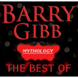 Mythology: The Best of Barry Gibb