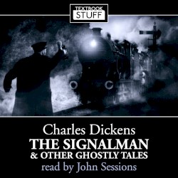 The Signalman & Other Ghostly Tales