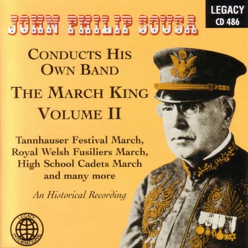 John Philip Sousa Conducts His Own Band: The March King, Volume II