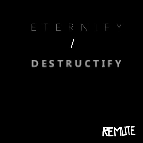 Eternify / Destructify