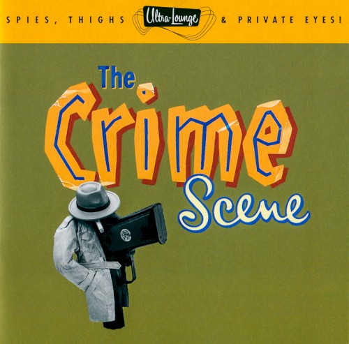 Ultra-Lounge, Volume 7: The Crime Scene