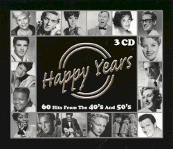 Happy Years: 60 Hits From the 40’s and 50’s