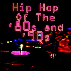 Hip Hop of the ’80s & ’90s