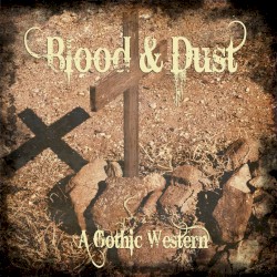 Blood & Dust: A Gothic Western