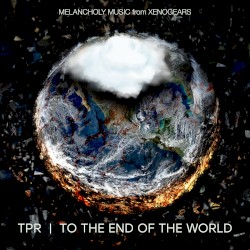 To the End of the World: Melancholy Music From Xenogears
