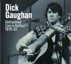 Untroubled: Live in Belfast 1979-82
