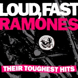 Loud, Fast Ramones: Their Toughest Hits