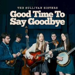 Good Time to Say Goodbye
