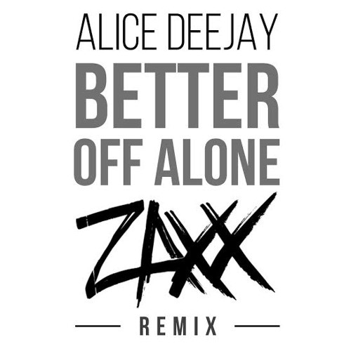 Better Off Alone (ZAXX remix)
