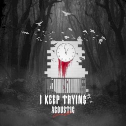 I Keep Trying (Acoustic)