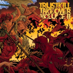 Trustkill Takeover, Volume II