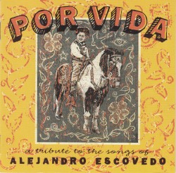 Por Vida: A Tribute to the Songs of Alejandro Escovedo