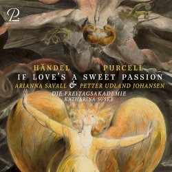 Händel & Purcell: If Love’s A Sweet Passion