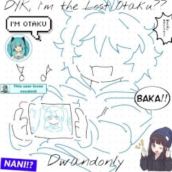 DYK, I'm the Lost Otaku??