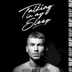 Talking in My Sleep (acoustic version)