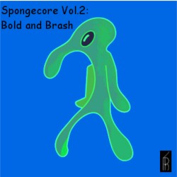 Spongecore Vol.2 Bold and Brash