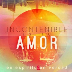 Incontenible es tu amor