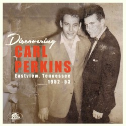 Discovering Carl Perkins: Eastview, Tennessee, 1952-1953