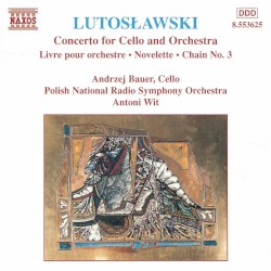 Cello Concerto / Livre pour orchestre / Novelette / Chain III