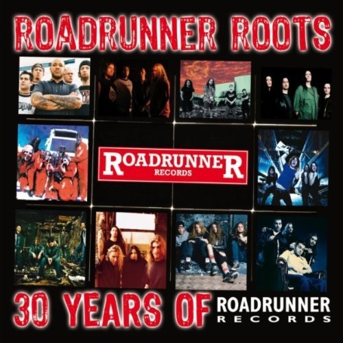 Roadrunner Roots: 30 Years of Roadrunner Records