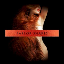Parlor Snakes