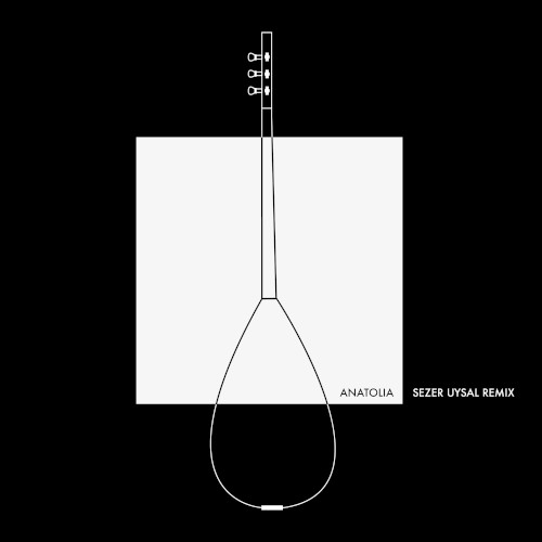 Anatolia (Sezer Uysal remix)