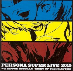 PERSONA SUPER LIVE 2015 ~in NIPPON BUDOKAN -NIGHT OF THE PHANTOM-
