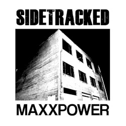 Sidetracked / Maxxpower