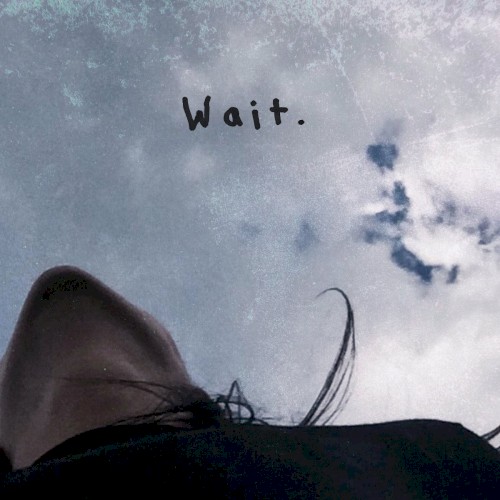 WAIT.
