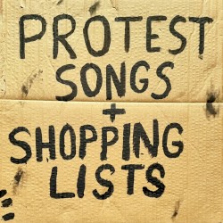 Protest Songs and Shopping Lists