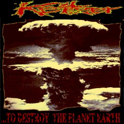 ...to Destroy the Planet Earth