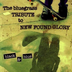 Black & Blue: The Bluegrass Tribute to New Found Glory
