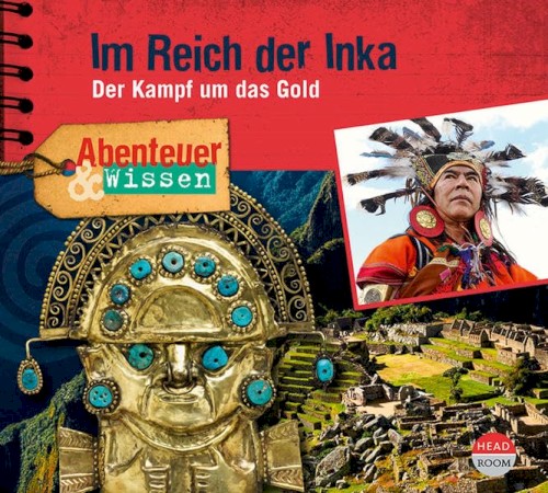 Im Reich der Inka - Der Kampf um das Gold