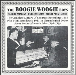 The Boogie Woogie Boys: Albert Ammons - Pete Johnson - Meade "Lux" Lewis