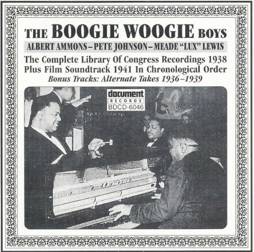 The Boogie Woogie Boys: Albert Ammons - Pete Johnson - Meade "Lux" Lewis