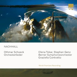Nachhall: Othmar Schoeck Orchesterlieder