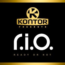 Kontor Presents R.I.O.: Ready or Not